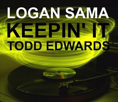 DJ Logan Sama presents – Keepin it Todd Edwards (Mixtape)