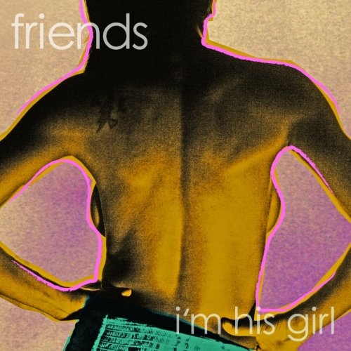 Friends – I’m His Girl (AlunaGeorge Remix)