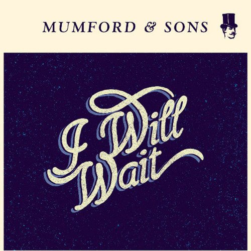 Mumford & Sons – I Will Wait