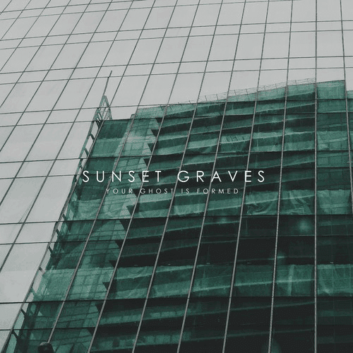 Sunset Graves – Your Ghost Is Formed